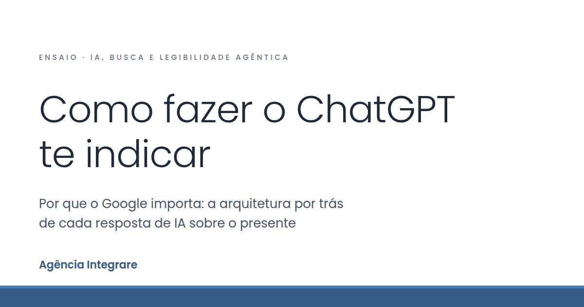 Como fazer o ChatGPT te indicar e por que o Google importa - Integrare Marketing