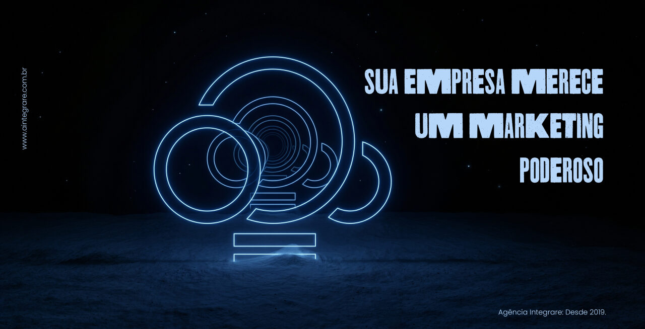 Sua empresa merece um marketing poderoso - Integrare