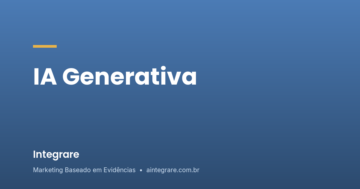 IA Generativa em Marketing: O Que É e Como Usar | Integrare